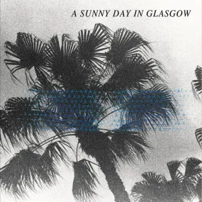 A Sunny Day In Glasgow LP - Sea When Absent