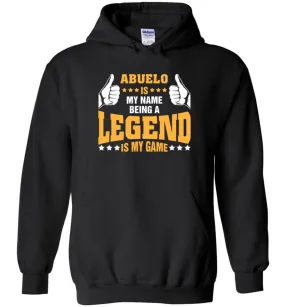 Abuelo Is My Name Being A Legend Is My Game - Hoodie