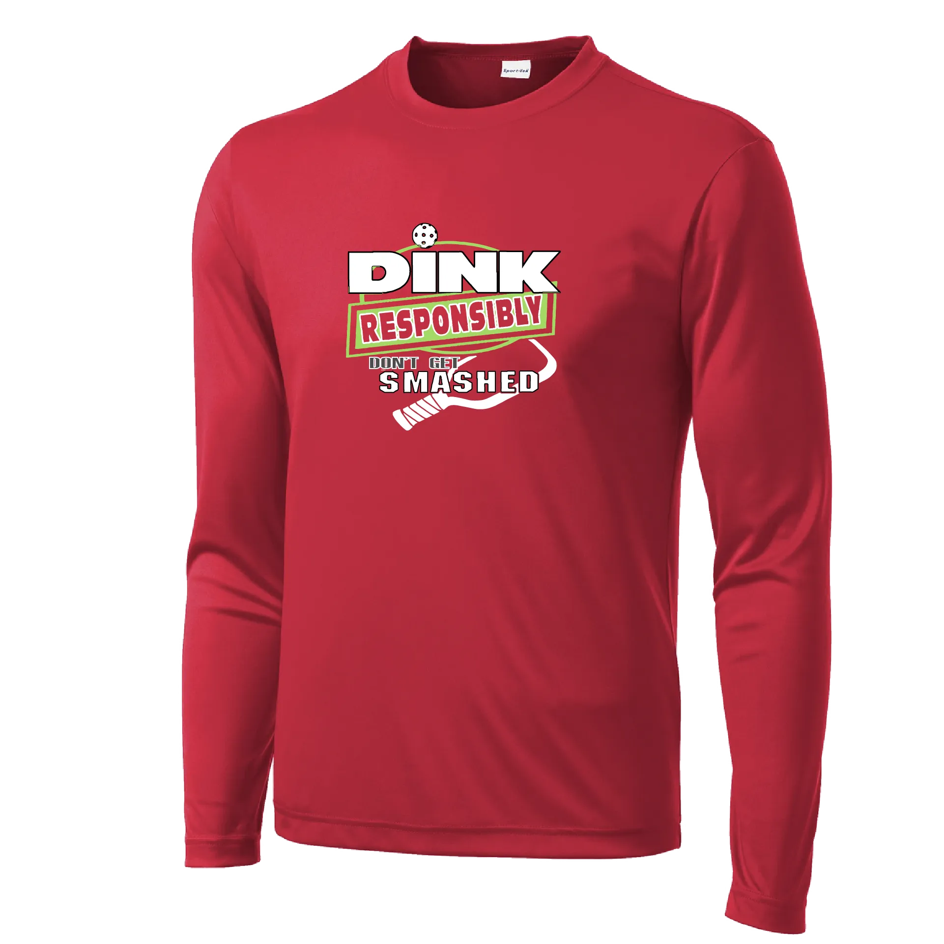 Dink Responsibly Don't Get Smashed | Men's Long Sleeve Athletic Shirt | 100% Polyester