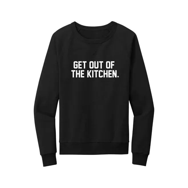 Get Out of the Kitchen Sweatshirt