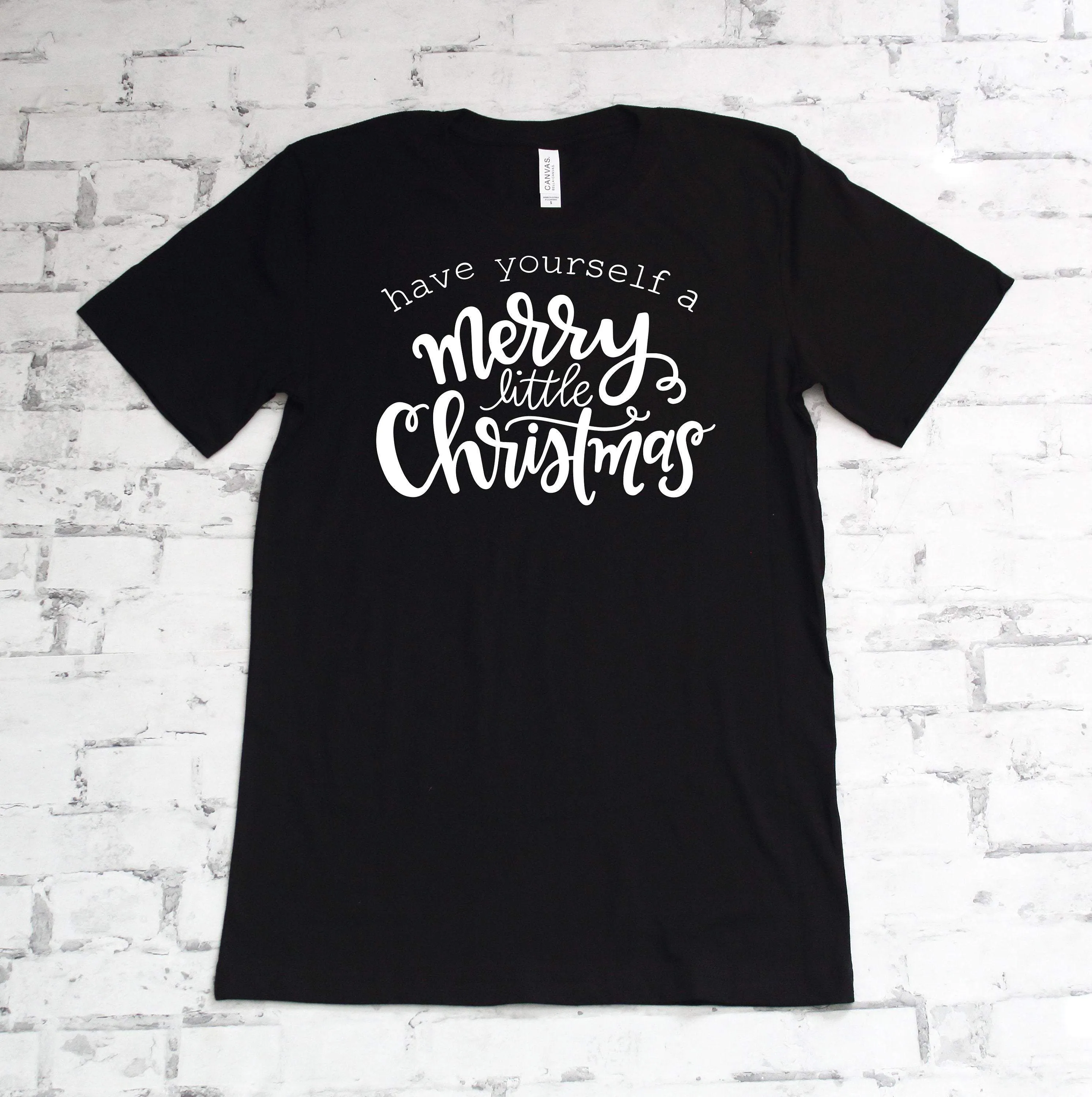 Have yourself a Merry little Christmas Tee