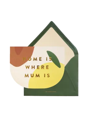 Home Is Where Mum Is Card