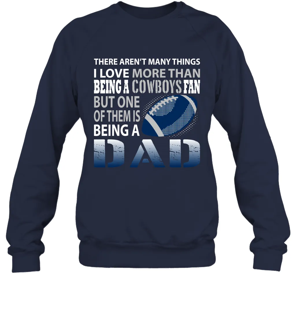 I Love More Than Being A Dallas Cowboys Fan Being A Dad Football Sweatshirt