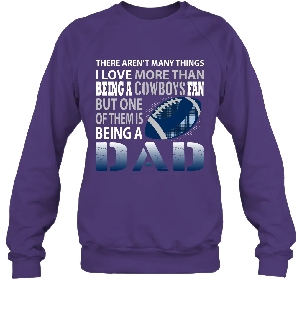 I Love More Than Being A Dallas Cowboys Fan Being A Dad Football Sweatshirt