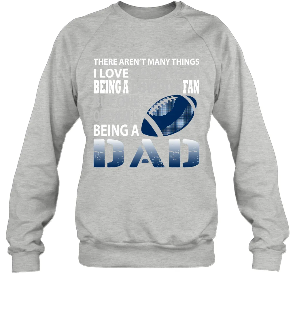 I Love More Than Being A Dallas Cowboys Fan Being A Dad Football Sweatshirt