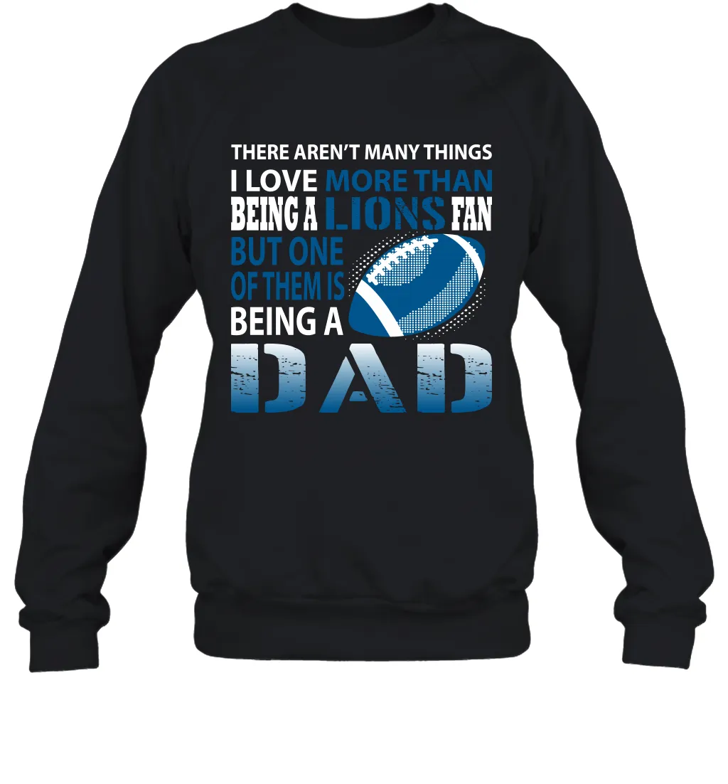 I Love More Than Being A Detroit Lions Fan Being A Dad Football Sweatshirt