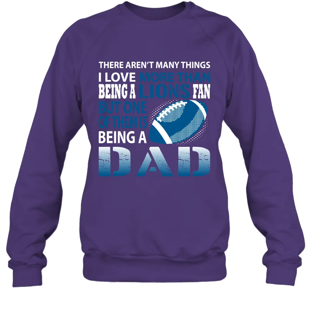 I Love More Than Being A Detroit Lions Fan Being A Dad Football Sweatshirt