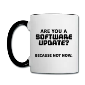 "Are You a Software Update" - Mug