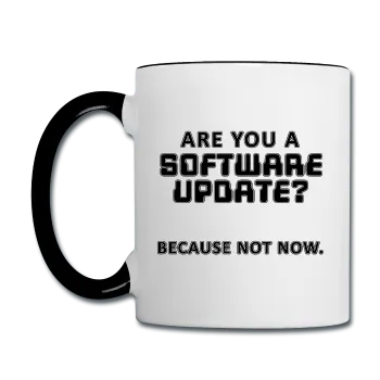 "Are You a Software Update" - Mug