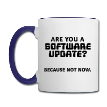 "Are You a Software Update" - Mug